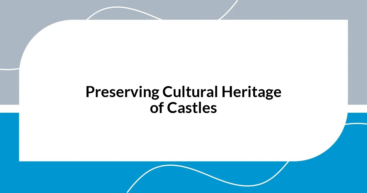 Preserving Cultural Heritage of Castles