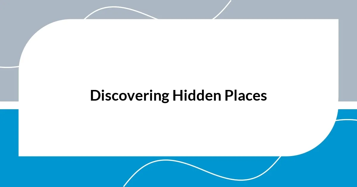 Discovering Hidden Places