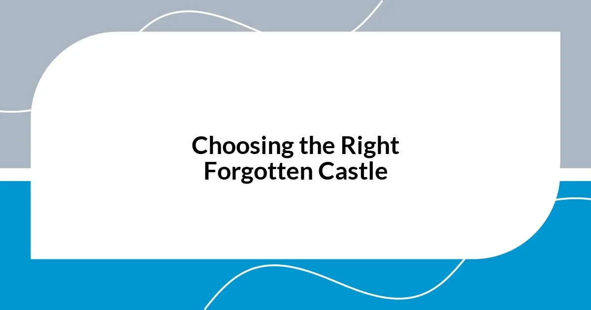 Choosing the Right Forgotten Castle