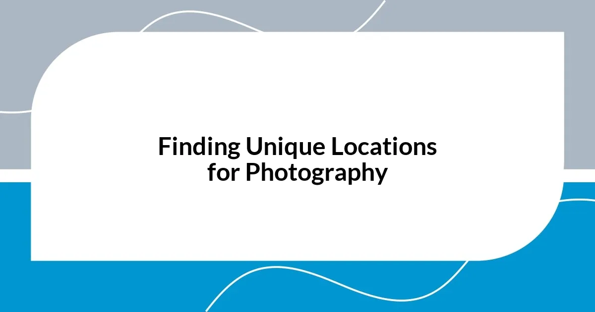 Finding Unique Locations for Photography