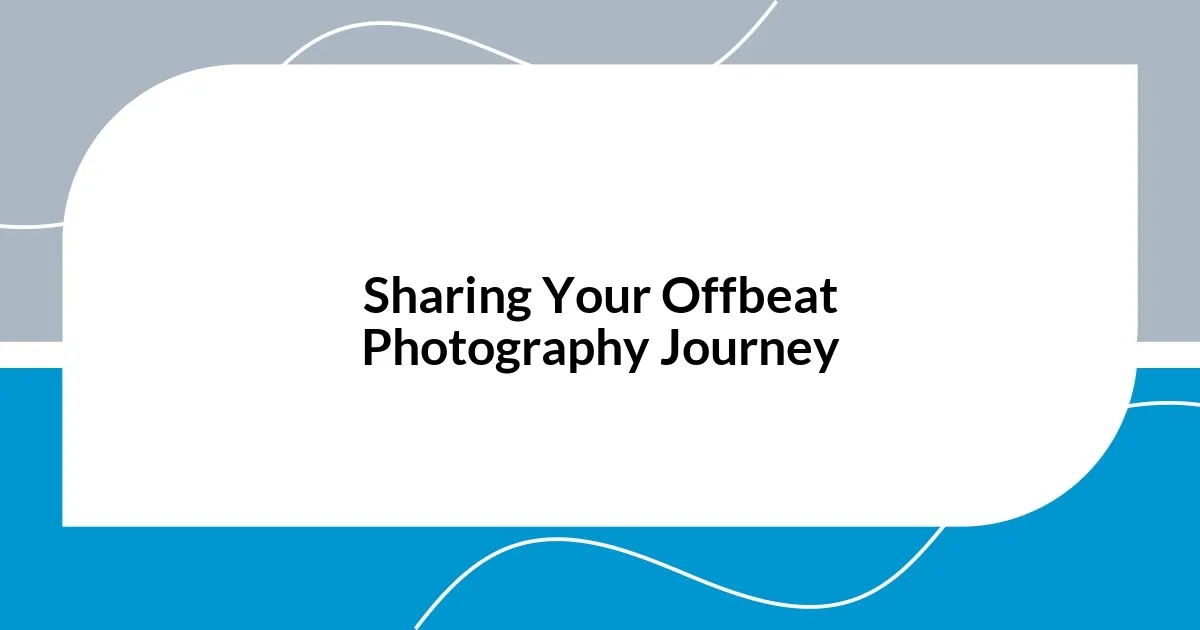 Sharing Your Offbeat Photography Journey