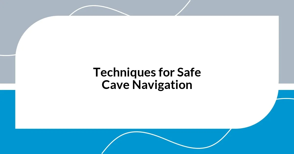 Techniques for Safe Cave Navigation