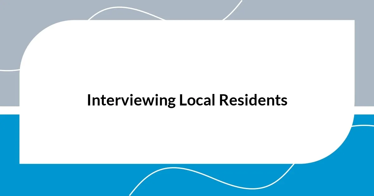 Interviewing Local Residents