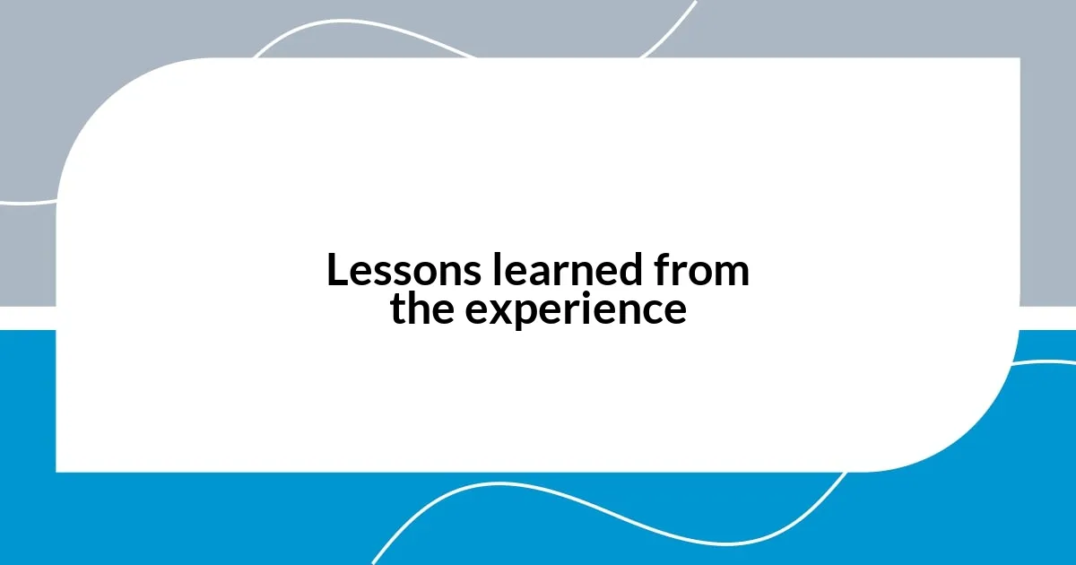 Lessons learned from the experience