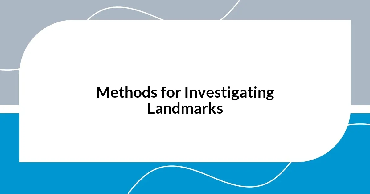 Methods for Investigating Landmarks