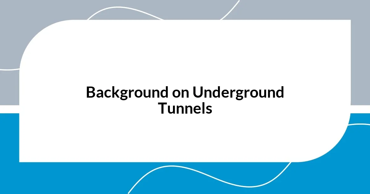 Background on Underground Tunnels