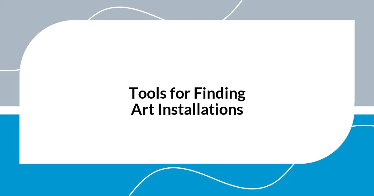 Tools for Finding Art Installations