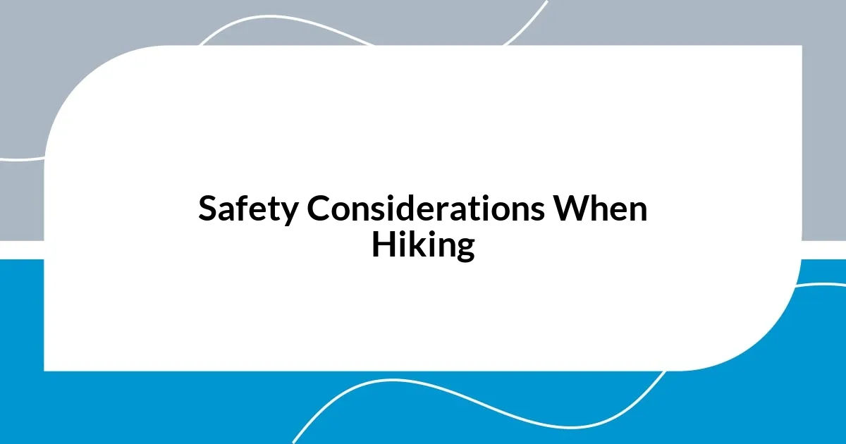 Safety Considerations When Hiking