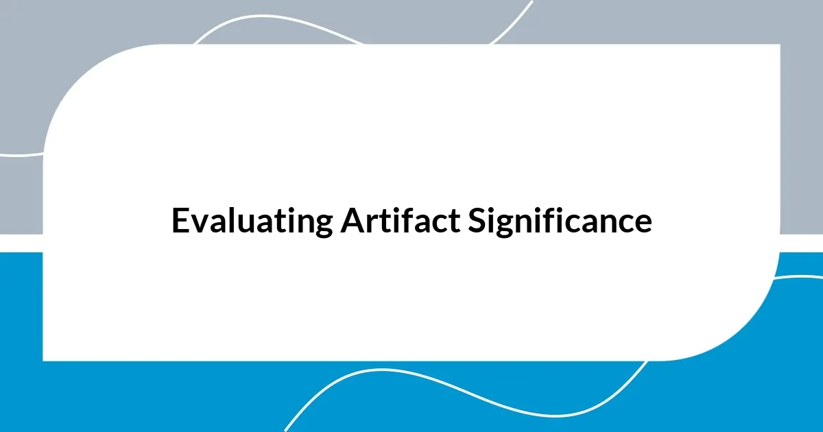 Evaluating Artifact Significance