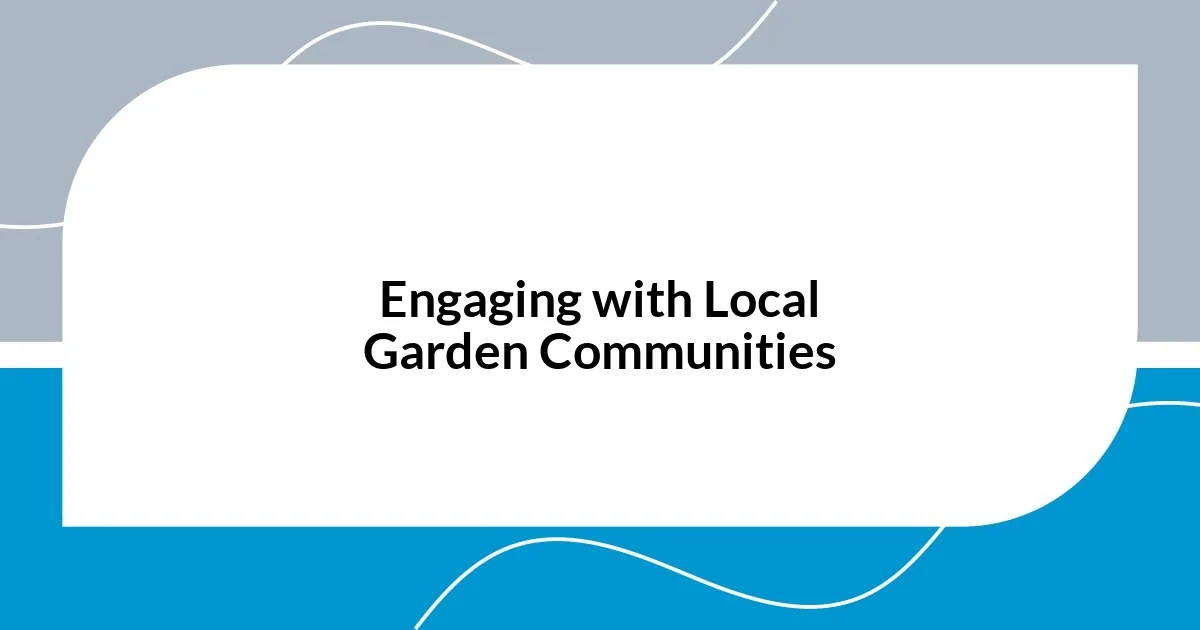 Engaging with Local Garden Communities