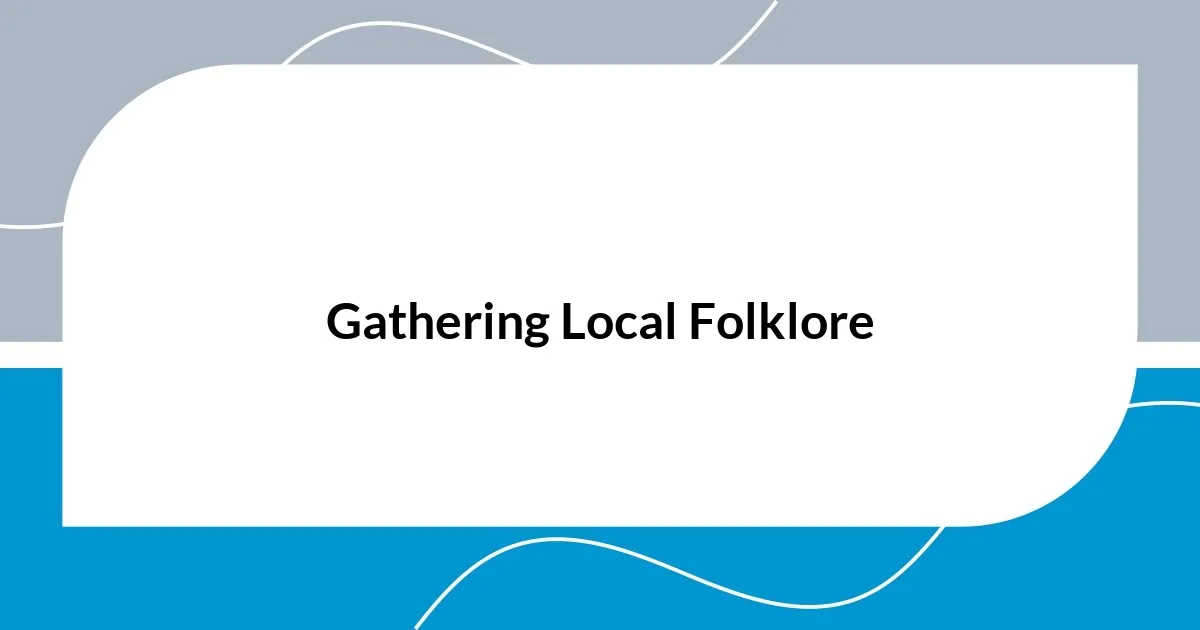 Gathering Local Folklore