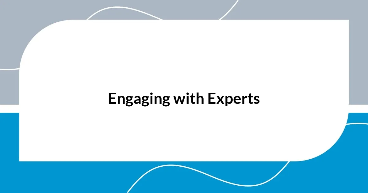 Engaging with Experts