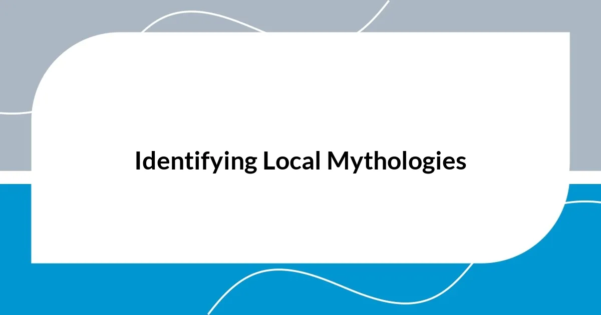 Identifying Local Mythologies