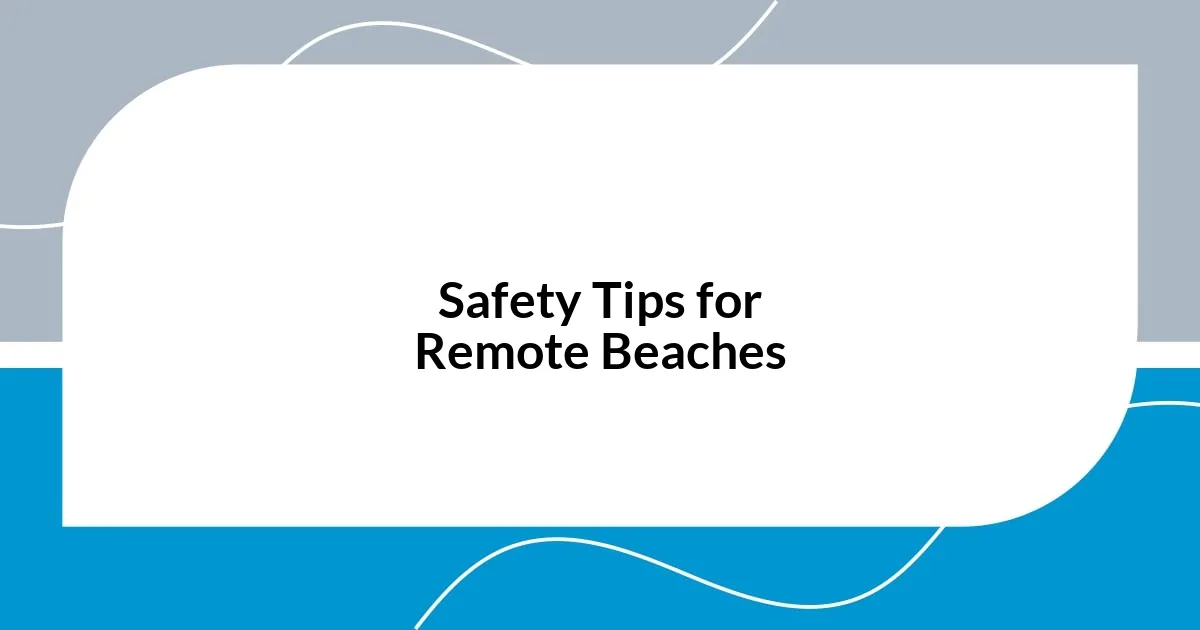 Safety Tips for Remote Beaches