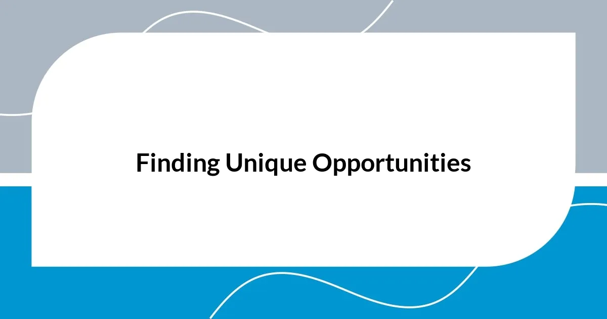 Finding Unique Opportunities