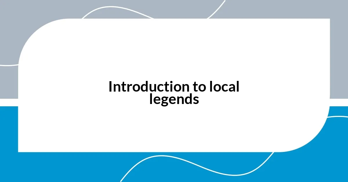 Introduction to local legends