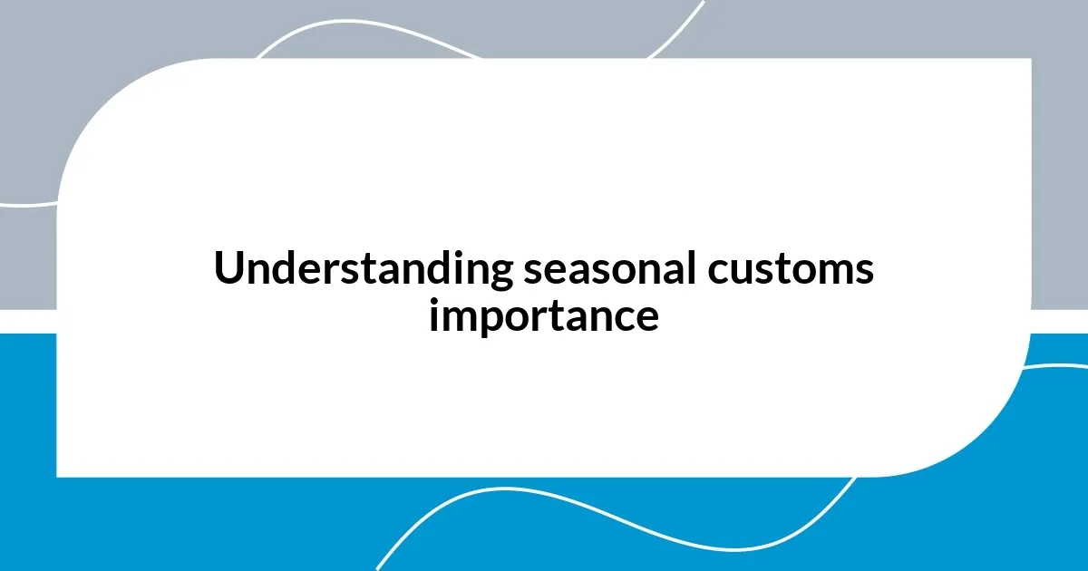 Understanding seasonal customs importance