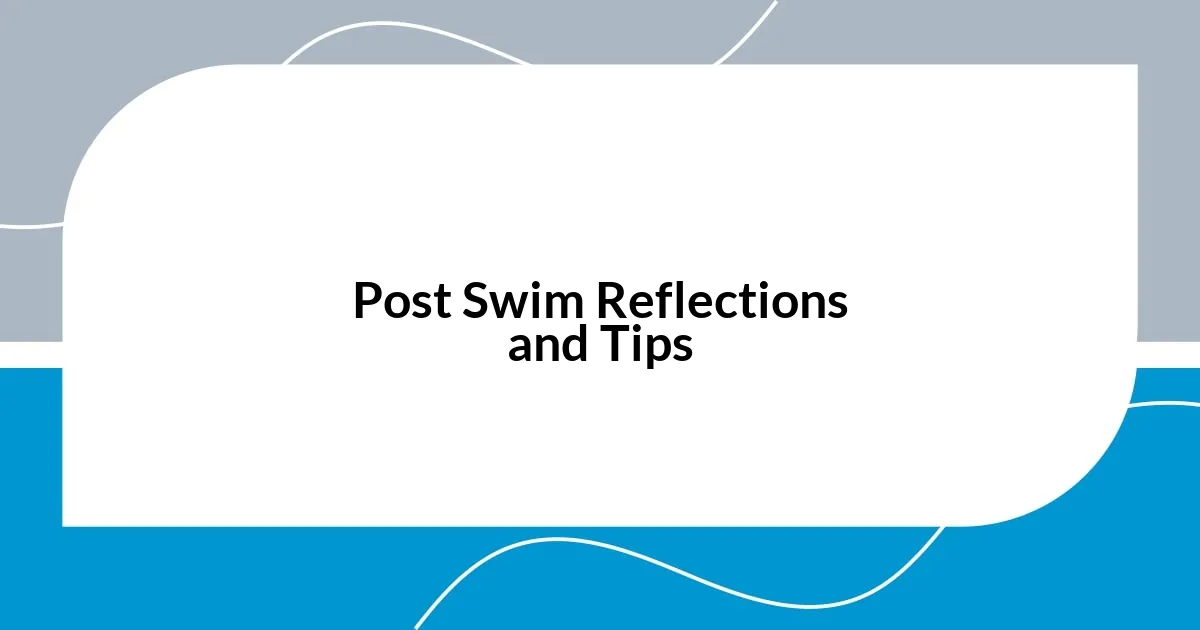 Post Swim Reflections and Tips