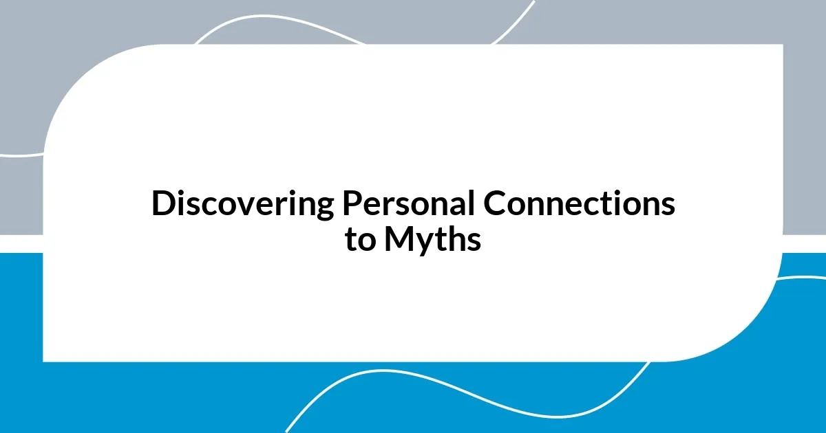 Discovering Personal Connections to Myths