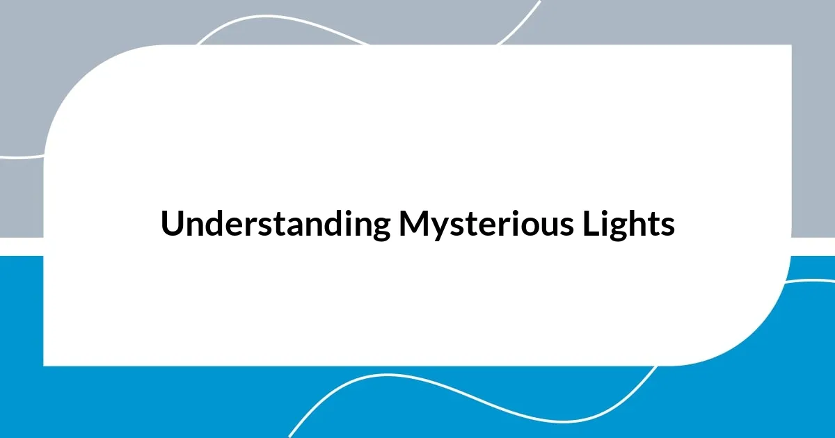 Understanding Mysterious Lights