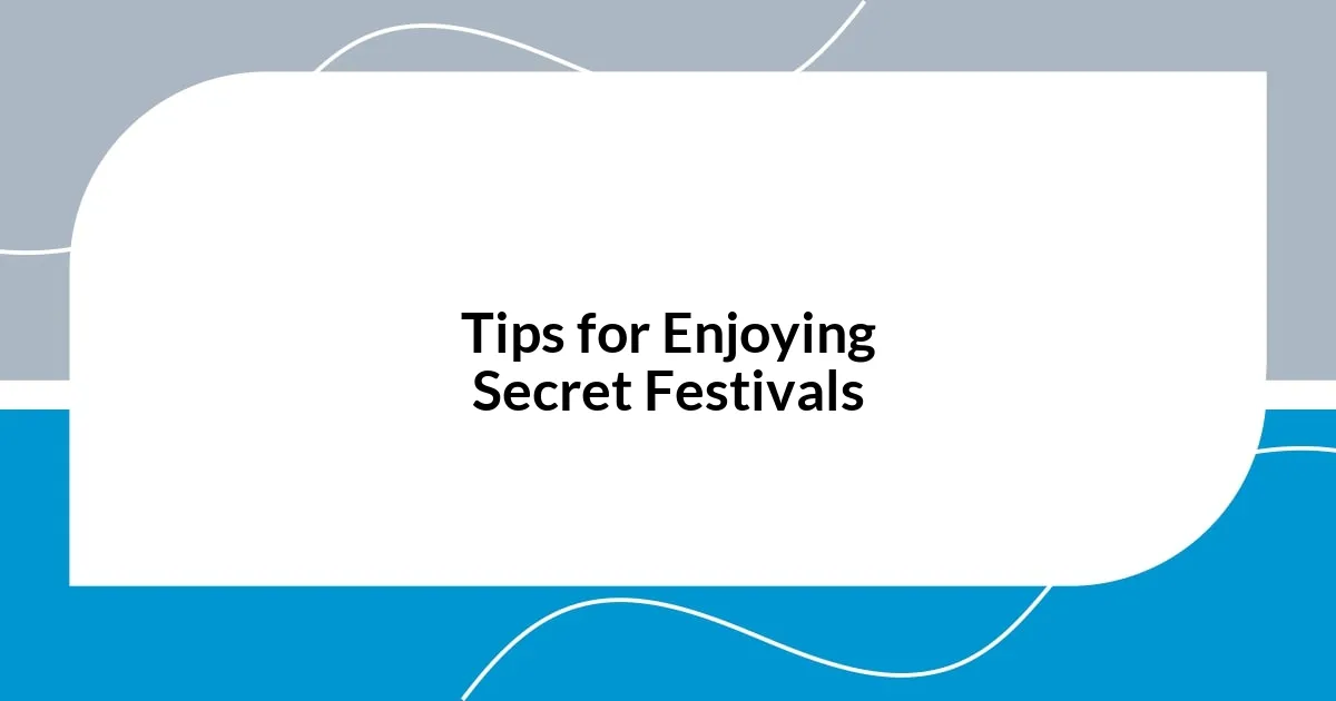 Tips for Enjoying Secret Festivals