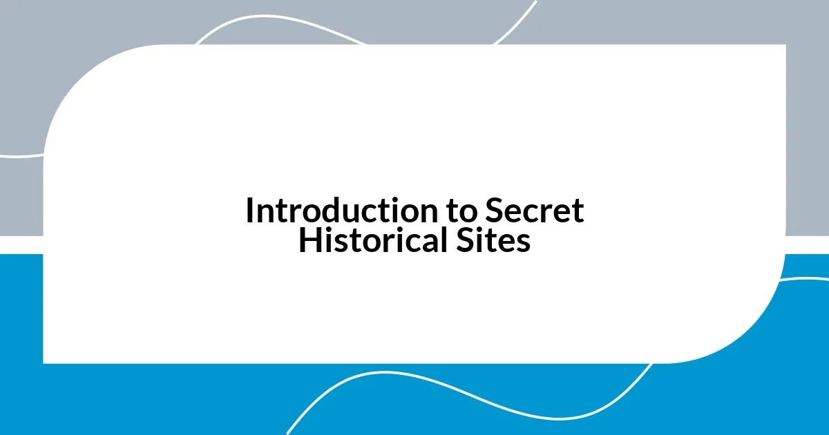 Introduction to Secret Historical Sites