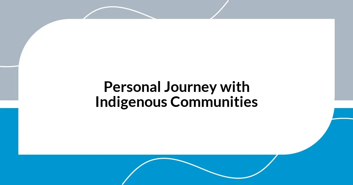 Personal Journey with Indigenous Communities