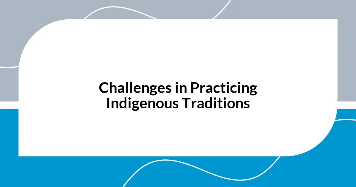 Challenges in Practicing Indigenous Traditions