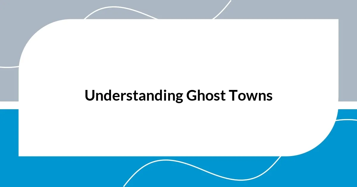 Understanding Ghost Towns