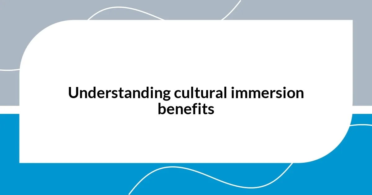 Understanding cultural immersion benefits