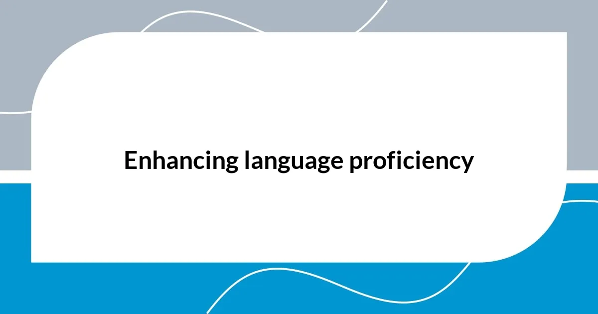 Enhancing language proficiency