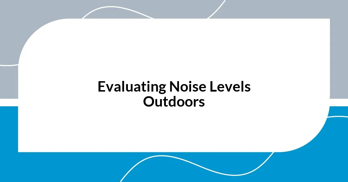 Evaluating Noise Levels Outdoors