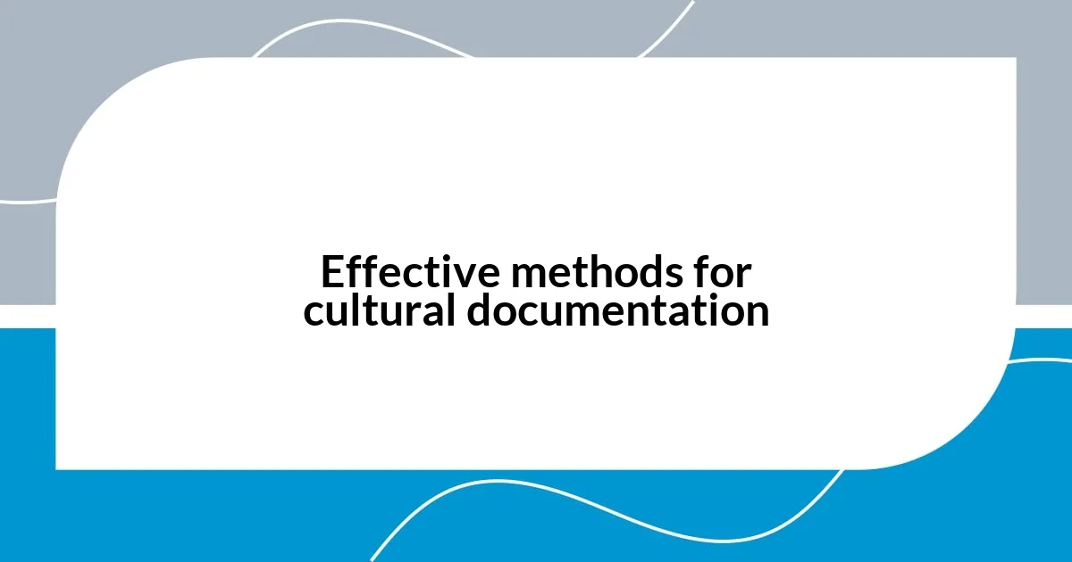 Effective methods for cultural documentation