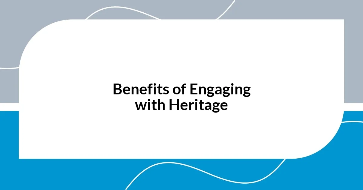 Benefits of Engaging with Heritage